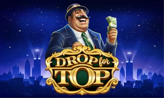 Drop for Top™